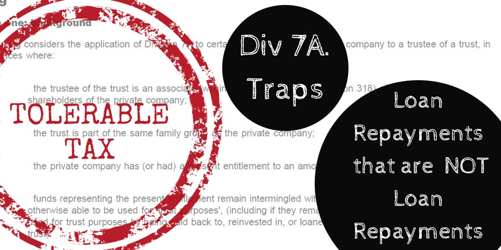 Tolerable Tax - Division 7A Traps – Loan Repayments that are NOT Loan Repayments!